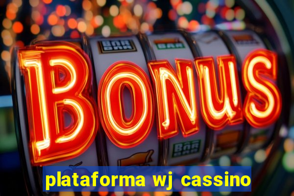 plataforma wj cassino